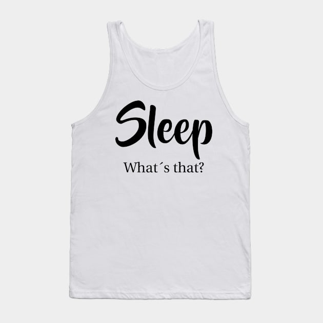 Sleep what´s that Funny Mothersday parenting Gift Tank Top by MrTeee